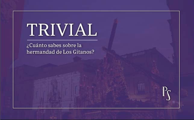 Trivial Cu Nto Sabes Sobre La Hermandad De Los Gitanos