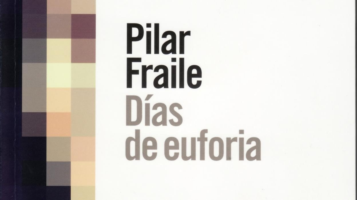 Libros recomendados: «Días de euforia», de Pilar Fraile
