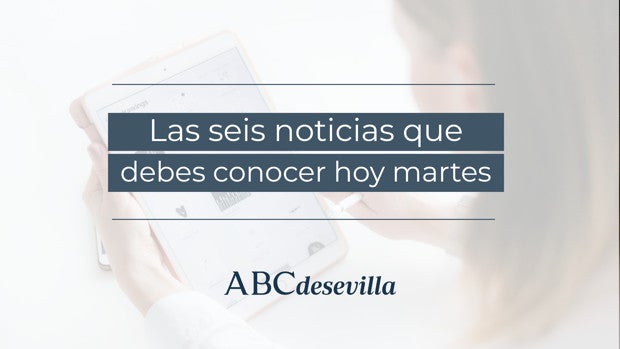 Las seis noticias que debes conocer hoy, martes 13 de julio