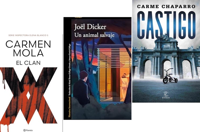 'El clan' (Planeta), de Carmen Mola; 'Un animal salvaje' (Alfaguara), de Joél Dicker y 'Castigo' (Espasa), de Carme Chaparro.
