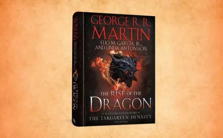 'The rise of the Dragon', así es el nuevo libro basado en la saga de George R.R. Martin sobre la Dinastía Targaryen