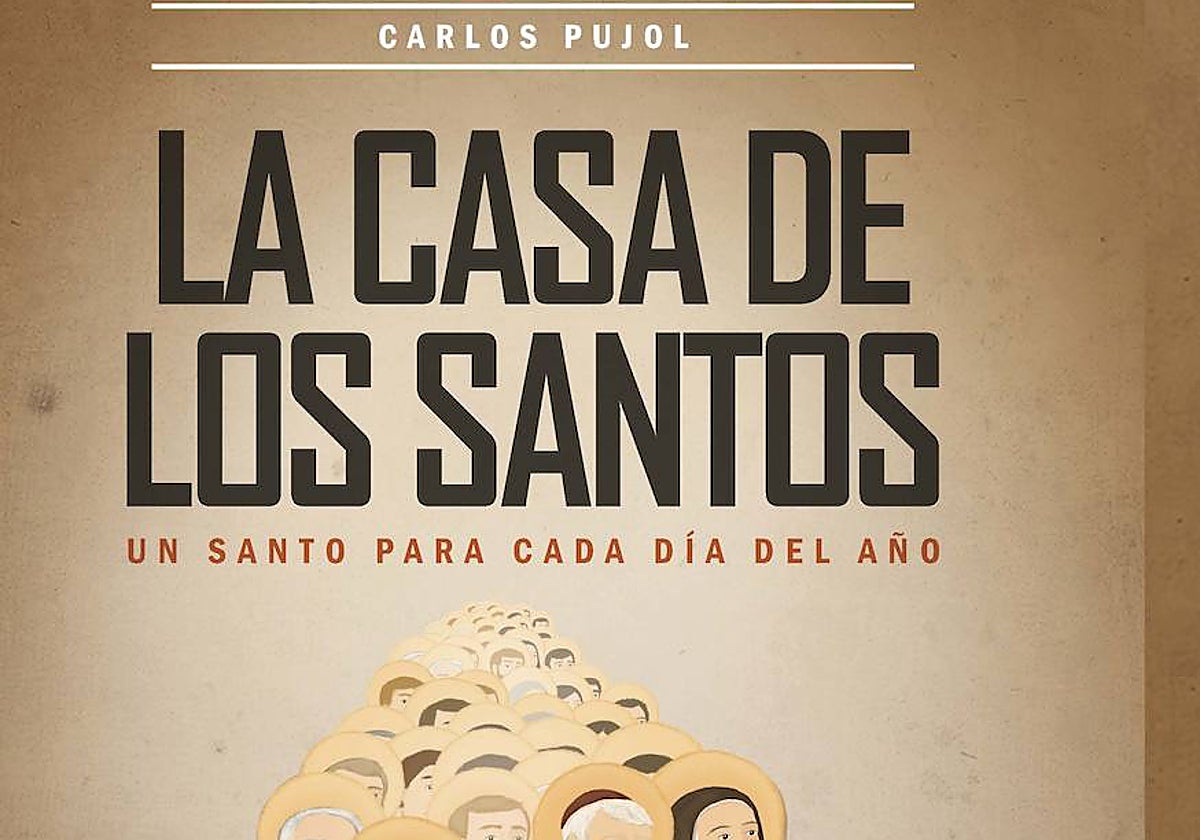 La rica tradición literaria de las vidas de santos: &#039;La casa de los santos&#039;, de Carlos Pujol