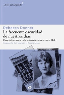 Imagen - 'La frecuente oscuridad de nuestros días (Una estadounidense en la resistencia alemana contra Hitler'