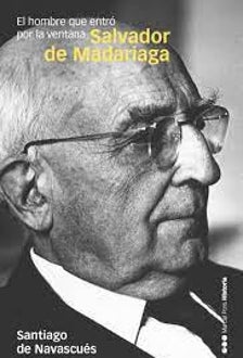 Imagen - 'El hombre que entró por la ventana. Salvador de Madariaga'