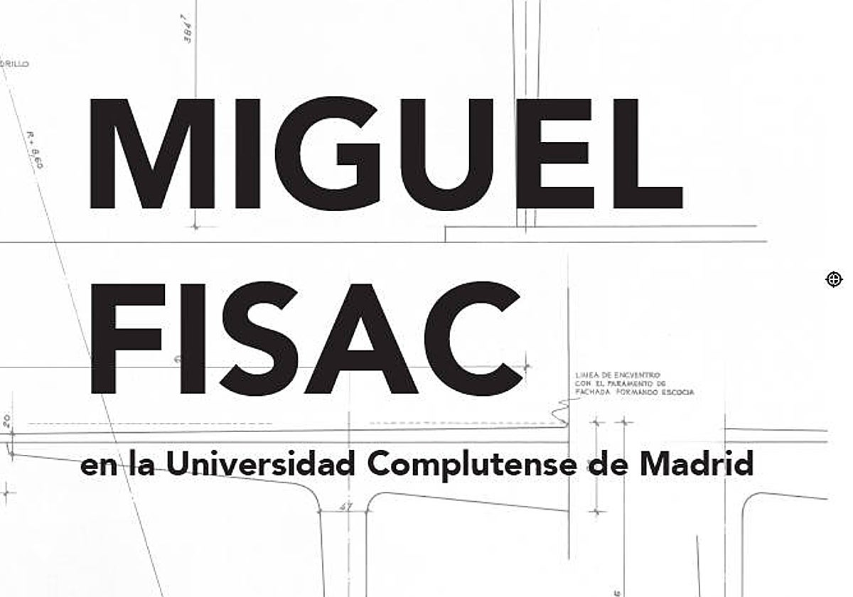 &#039;Miguel Fisac en la Universidad Complutense de Madrid&#039;