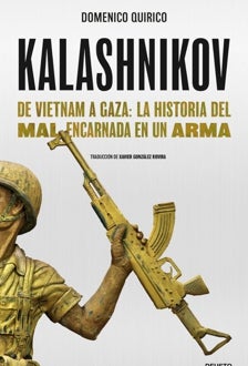 Imagen - 'Kaláshnikov. De Vietnam a Gaza: la historia de un siglo cruel encarnada en un arma'