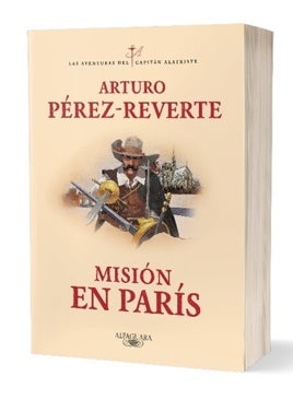 Görüntü - ' Paris'teki Misyon ': Alatriste El Captain'in yeni romanında Silahşörlerle buluşuyor