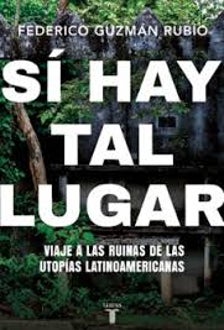 Imagen - 'Sí hay tal lugar. Viaje a las ruinas de las utopías latimoamericanas'