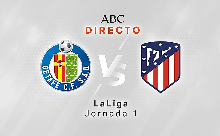Getafe - Atlético: los de Simeone debutan con buena nota