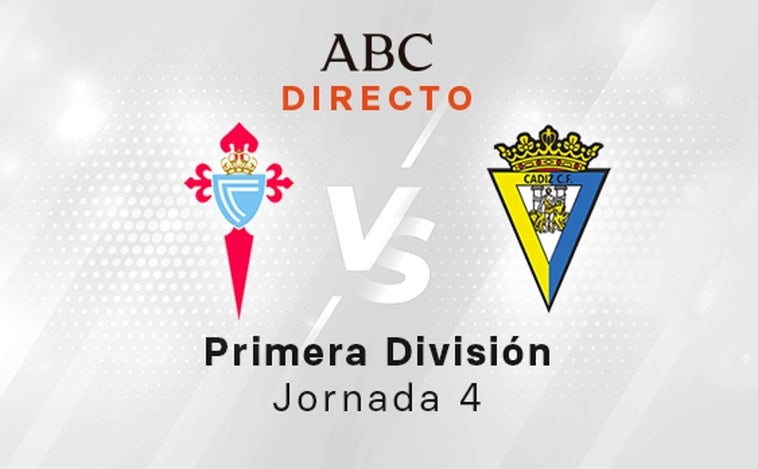 Celta - Cádiz en directo hoy: Aspas hunde a los gaditanos