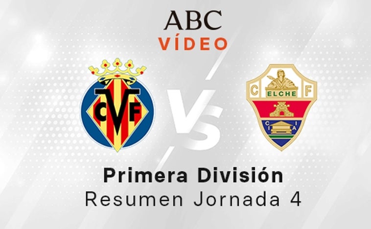 Villarreal - Elche, el resumen en vídeo