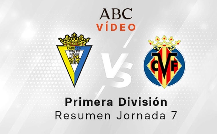 Cádiz - Villarreal, el resumen en vídeo