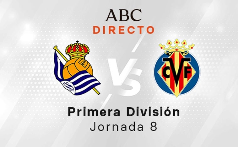 Real Sociedad - Villarreal en directo hoy: partido de la Liga Santander, jornada 8