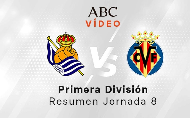 Real Sociedad - Villarreal, el resumen en vídeo