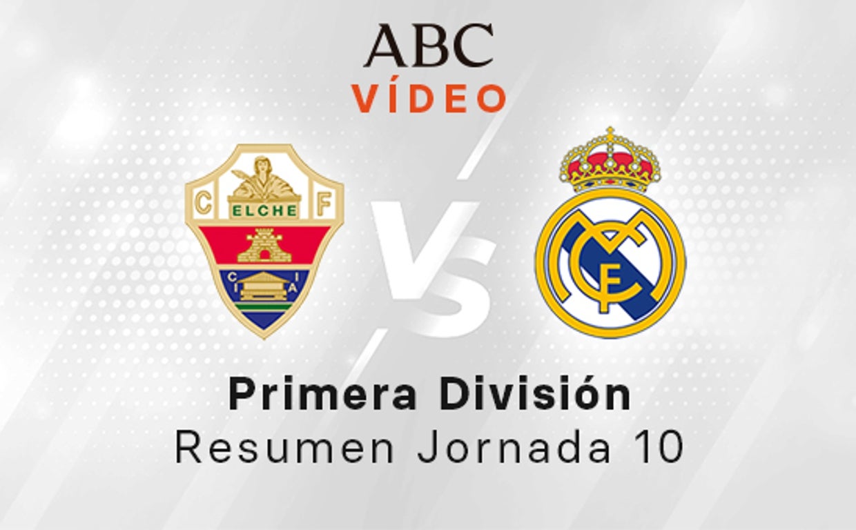 Elche - Real Madrid, el resumen en vídeo
