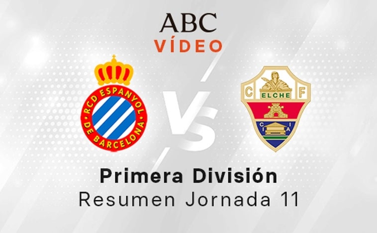 Espanyol - Elche, el resumen en vídeo