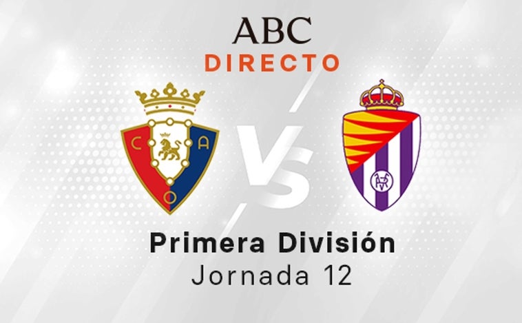 Osasuna - Valladolid en directo hoy: partido de la Liga Santander, jornada 12