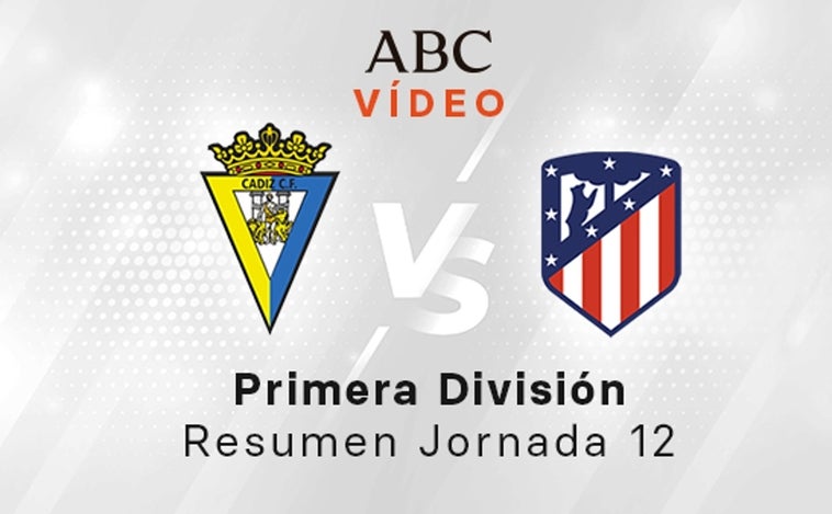 Cádiz - Atlético, el resumen en vídeo