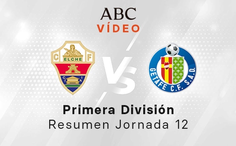 Elche - Getafe, el resumen en vídeo