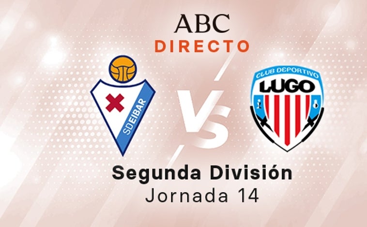 Eibar - Lugo en directo hoy: partido de la Liga SmartBank, jornada 14