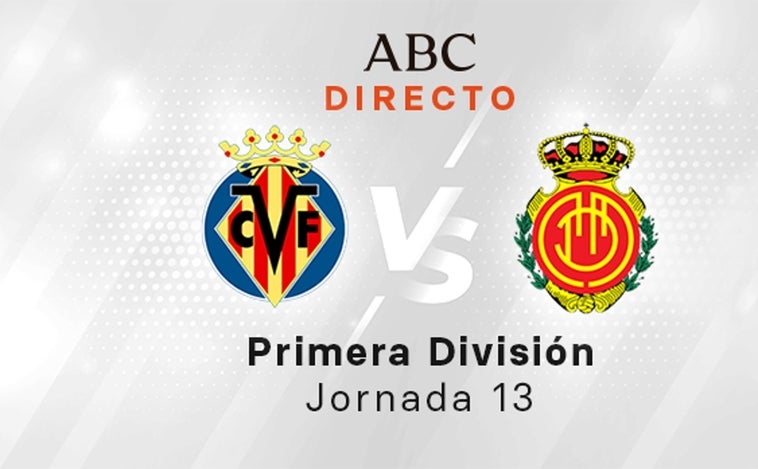 Villarreal - Mallorca en directo hoy: Setién harta a la afición amarilla