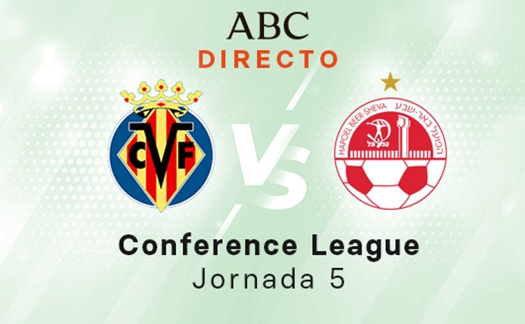 Villarreal - Hapoel Beer Sheva en directo hoy: Setién se estrena con goles