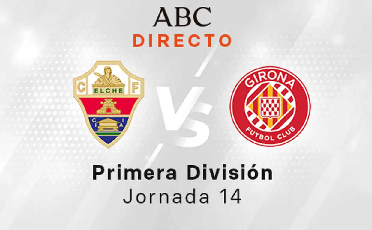 Elche - Girona en directo hoy: partido de jornada 14