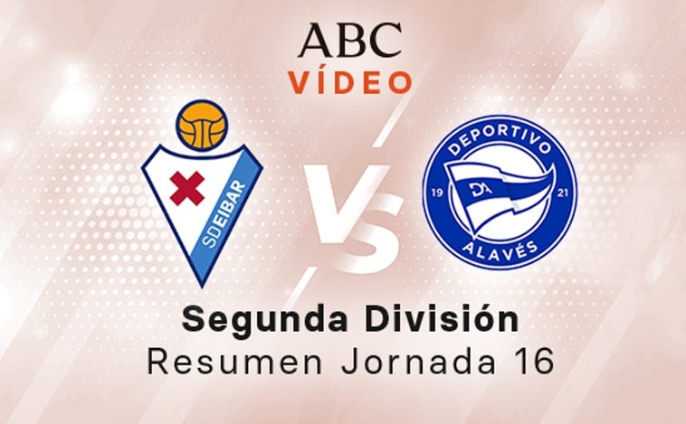 Eibar - Alavés, el resumen en vídeo