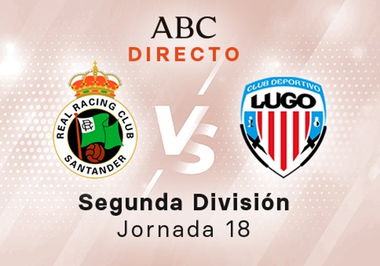 Racing - Lugo en directo hoy: partido de la Liga SmartBank, jornada 18