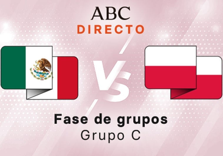 México - Polonia en directo hoy: partido del Mundial de Qatar, Grupo C