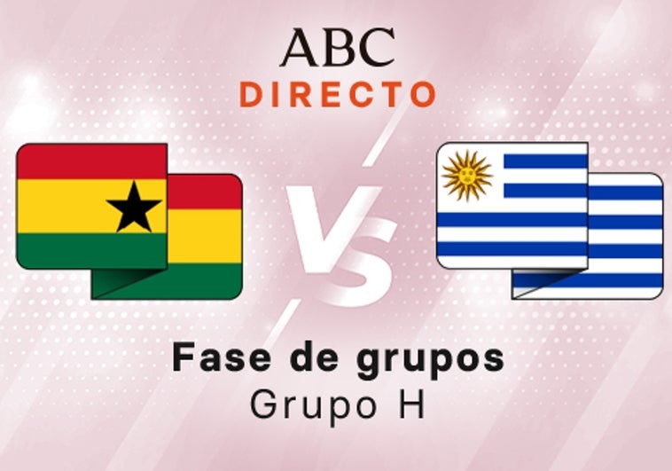 Ghana - Uruguay en directo hoy: partido del Mundial de Qatar, Grupo H