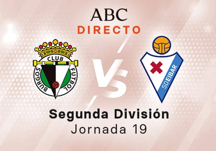 Burgos - Eibar en directo hoy: partido de la Liga SmartBank, jornada 19