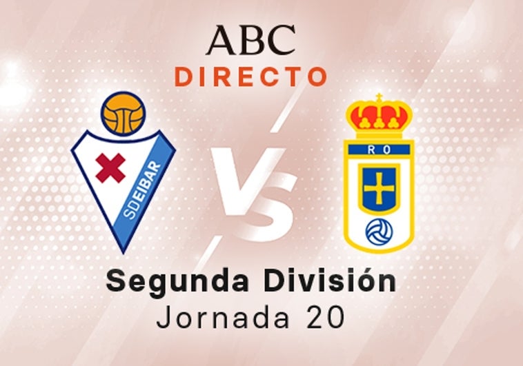 Eibar - Oviedo en directo hoy: partido de la Liga SmartBank, jornada 20