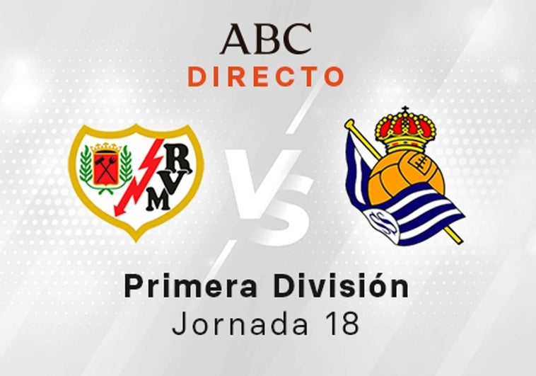 Rayo - Real Sociedad en directo hoy: partido de la Liga Santander, jornada 18