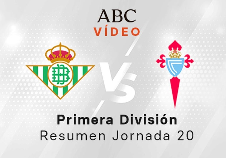 Betis - Celta, el resumen en vídeo