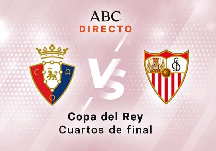 Osasuna - Sevilla en directo hoy: partido de la Copa del Rey