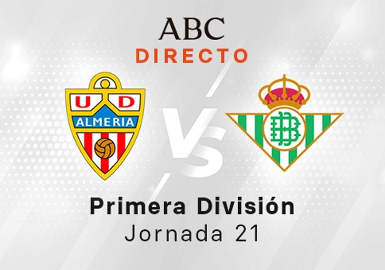 Almería - Betis en directo hoy: partido de la Liga Santander, jornada 21