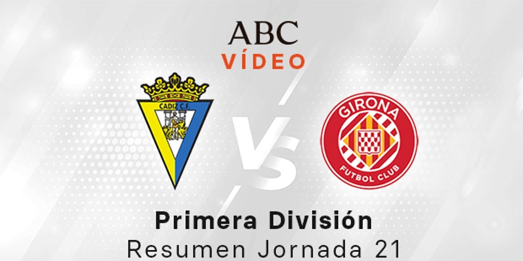 Cádiz – Girona, el resumen en vídeo