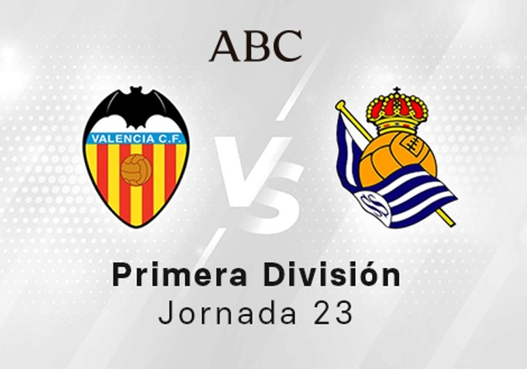 Valencia - Real Sociedad en directo hoy: partido de la Liga Santander, jornada 23