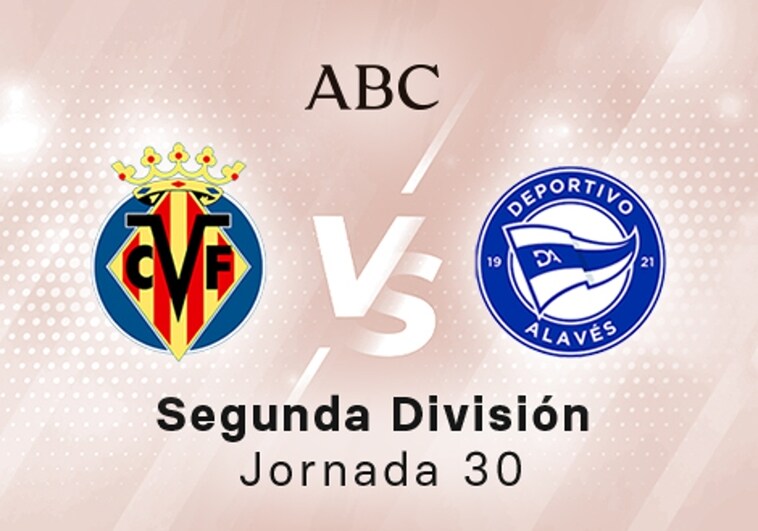 Villarreal B - Alavés en directo hoy: partido de la Liga SmartBank, jornada 30