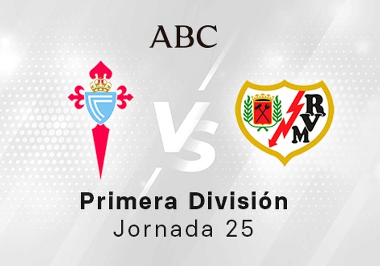 Celta - Rayo en directo hoy: partido de la Liga Santander, jornada 25