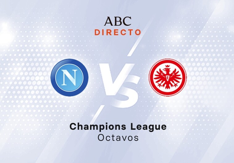 Nápoles - Eintracht en directo hoy: partido de la Champions, vuelta octavos de final
