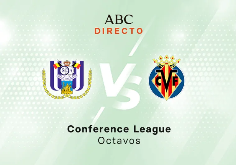 Anderlecht - Villarreal en directo hoy: partido de Conference League, ida octavos de final