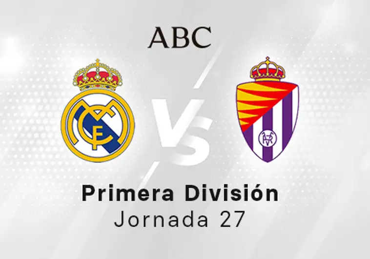 Real Madrid - Valladolid en directo hoy: partido de la Liga Santander, jornada 27