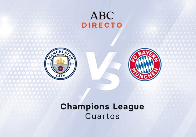Manchester City - Bayern en directo hoy: partido de la Champions, ida de cuartos de final