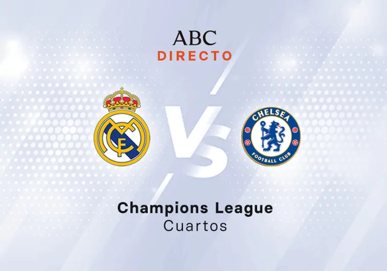Real Madrid - Chelsea en directo hoy: partido de la Champions, ida cuartos de final