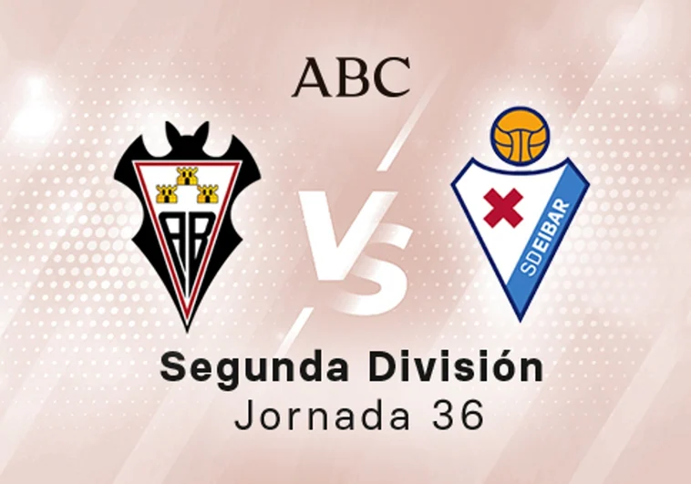 Albacete - Eibar en directo hoy: partido de la Liga SmartBank, jornada 36