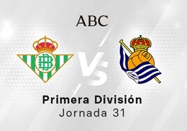Betis - Real Sociedad en directo hoy: partido de la Liga Santander, jornada 31
