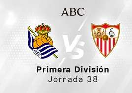 Real Sociedad - Sevilla en directo hoy: partido de la Liga Santander, jornada 38