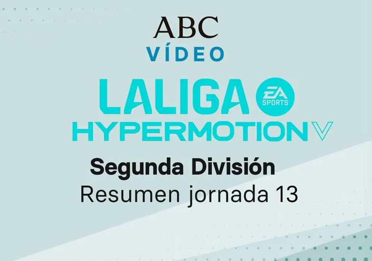 Jornada 13 de la Liga de Segunda división: goles y resumen en vídeo de los partidos